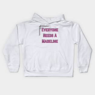 Madeline Name Design Everyone Needs A Madeline Kids Hoodie